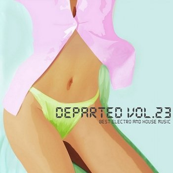 Departed vol.23 Best Electro And House Music