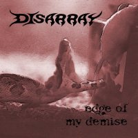Disarray - Edge of My Demise