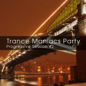 Trance Maniacs Party: Progressive Session 2 (2009)