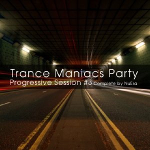 Trance Maniacs Party - Progressive Session #3 (Compiled by NuEra) (2009)