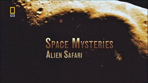 Таинственный космос. Инопланетное сафари / Space Mysteries. Alien safari (2007) HDTV 720p