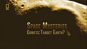 Таинственный космос. Кометы: Цель Земля? / Space Mysteries. Comets: Target Earth? (2007) HDTV 720p  