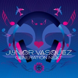Junior Vasquez Pres Generation Next (Unmixed Version) (TB1732-6) WEB (2009)