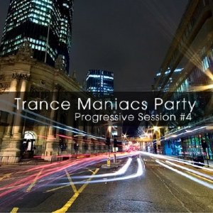 Trance Maniacs Party: Progressive Session #4 (2009)