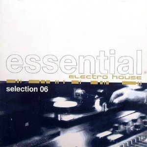 Essential Electro House Selection 06 (2009)