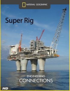 Инженерные идеи. Суперплатформа / Engineering connections. Super Rig (2007) HDTV [720p]