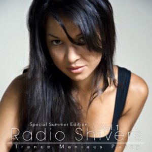Trance Maniacs Party: Radio Shivers Vol.1 (Special Summer Edition) (2009)