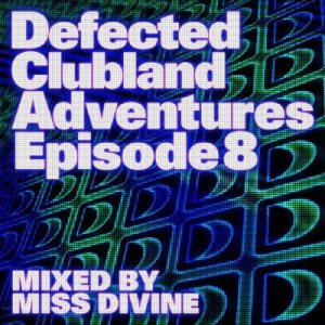 Defected Clubland Adventures Episode 8 (1661414) WEB (2009)