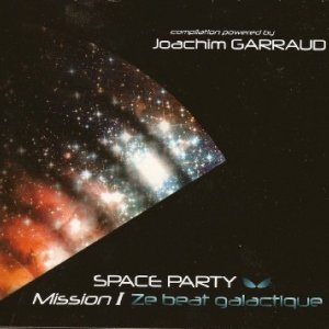 Space Party Mission 1 Ze Beat Galactique (Compiled & Mixed by Joachim Garraud) (2009)