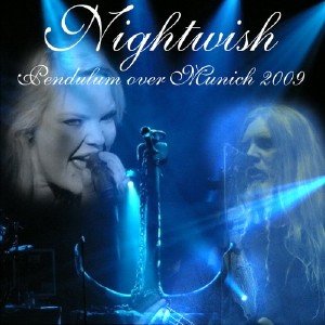 Nightwish - Pendulum over Munich [Bootleg] (2009)