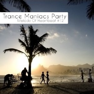 Trance Maniacs Party: Melody Of Heartbeat #12 (2010)