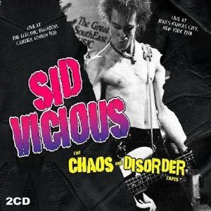 Sid Vicious - The CHAOS and DISORDER Tapes (2008)