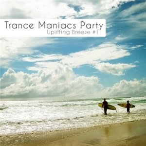 Trance Maniacs Party: Uplifting Breeze #1 (2010)
