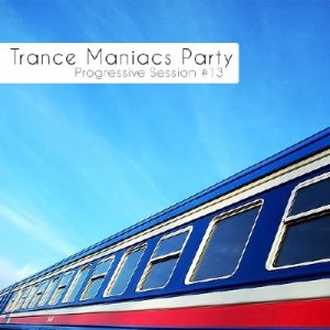 Trance Maniacs Party: Progressive Session #13 (2010)