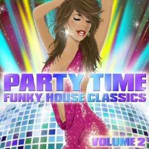Party Time - Funky House Classics Volume 2 (2010)
