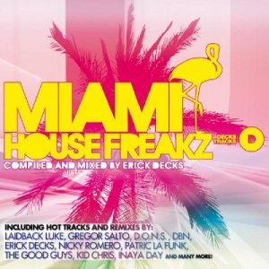 Miami House Freakz Mixed by Erick Decks (2010)
