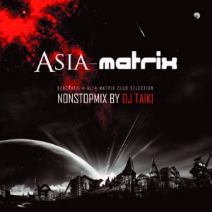 VA - Asia Matrix - Nonstopmix By DJ Taiki (2010)