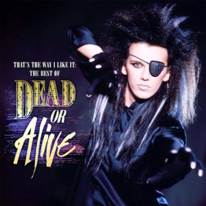 Dead Or Alive - Thats The Way I Like It: The Best Of (2010)