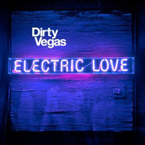 Dirty Vegas - Electric Love (2011)
