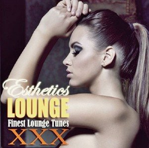 Esthetics Lounge XXX. Finest Lounge Tunes (2013)