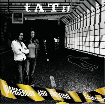 Tatu-Dangerous And Moving