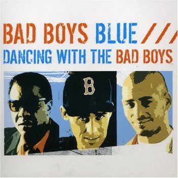Bad Boys Blue - Dancing With The Bad Boys Blue