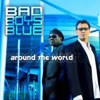 Bad Boys Blue - Around The World