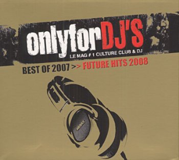 Only For DJ's: Best Of 2007 - Future Hits 2008