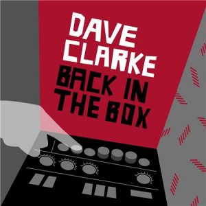 Dave Clarke Pres.: Back In The Box - 2CD (2008)