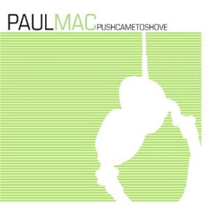 Paul Mac - Push Came To Shove (2008)