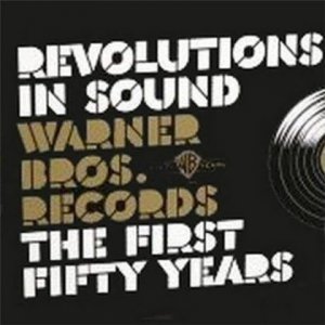 Revolutions In Sound-Warner Bros. Records The First Fifty Years 10CD (2008)