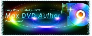 Max DVD Author v3.2.0 Build 5592