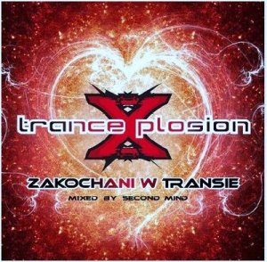 Trance Xplosion Zakochani W Transie Mixed By Second Mind (2009)