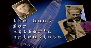 Охота на учёных Гитлера / The Hunt for Hitler's Scientists (2005) SATRip