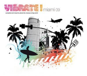 Vibrate Miami 09 (Mixed by Denis The Menace And Big World) (2009)