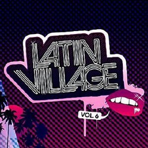 Latin Village vol 6 (2009)