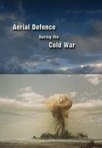 Воздушная оборона Холодной войны / Aerial Defence During The Cold War (2007) SATRip