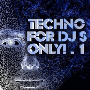 Techno for Dj's Only Vol 1 (2009)