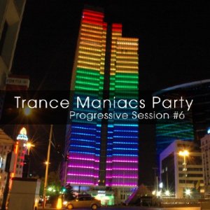 Trance Maniacs Party: Progressive Session #6 (2009)