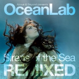 Above And Beyond Pres Oceanlab - Sirens Of The Sea Remixed (2009)