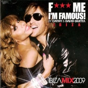 F*** Me I'm Famous! Volume 5 (Ibiza Mix 2009) (By Cathy & David Guetta) (2009)