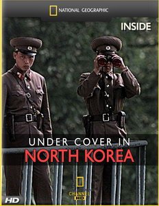 Секретная миссия в Северной Корее  / Under Cover In North Korea (2006) HDTV [720p]