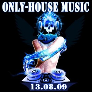 Only House Music (13.08.2009)