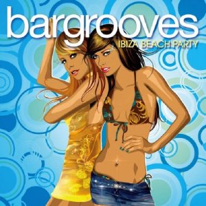 Bargrooves: Ibiza Beach Party (2009)