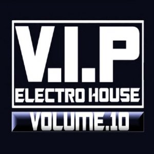 V.I.P - Electro House. Vol.10 (2009)