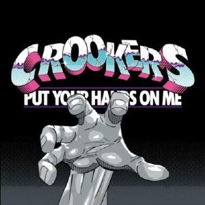 Crookers - Put Your Hands On Me (2009)
