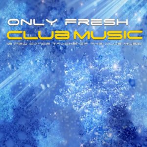 Only Fresh Club Music (01.12.2009)