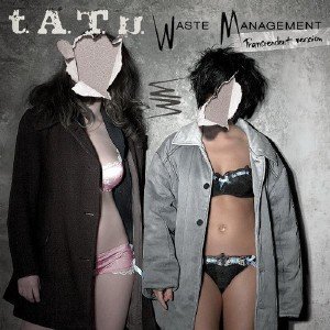 t.A.T.u. (Тату) - Waste Management [Transcendent Version] (2009)