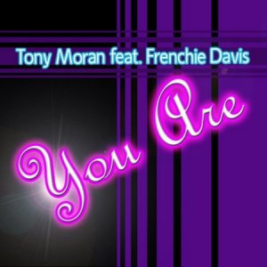 Tony Moran and Frenchie Davis - You Are (2010)