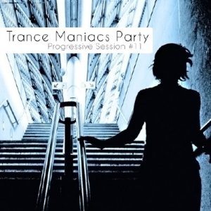 Trance Maniacs Party: Progressive Session #11 (2010)
